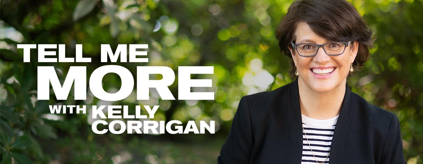 Tell Me More With Kelly Corrigan Pbs Western Reserve